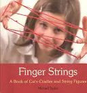 Struny na prstoch: Kniha o mačacích kolískach a strunových postavičkách - Finger Strings: A Book of Cat's Cradles and String Figures