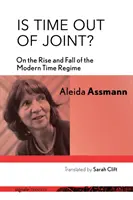 Je čas vyradený z prevádzky? O vzostupe a páde moderného časového režimu - Is Time Out of Joint?: On the Rise and Fall of the Modern Time Regime