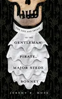 Život a súdne procesy pirátskeho gentlemana, majora Stedeho Bonneta - The Life and Tryals of the Gentleman Pirate, Major Stede Bonnet