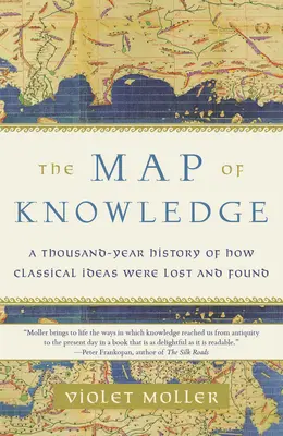 Mapa poznania: Tisícročná história toho, ako sa klasické myšlienky strácali a nachádzali - The Map of Knowledge: A Thousand-Year History of How Classical Ideas Were Lost and Found