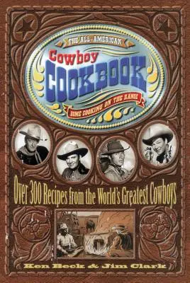Americká kovbojská kuchárka: Domáce varenie na rozmedzí - The All-American Cowboy Cookbook: Home Cooking on the Range