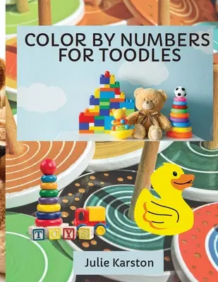 Vyfarbuj čísla pre deti od 2 do 4 rokov: Kniha vzdelávacích aktivít Vyfarbuj čísla pre deti Vyfarbuj čísla pre deti od 2 do 4 rokov - Color by Numbers for Toodles Ages 2-4: Color by Numbers Educational Activity Book for Kids Coloring Book for Toodles Ages 2-4