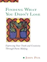 Nájsť to, čo si nestratil: Vyjadrenie svojej pravdy a tvorivosti prostredníctvom tvorby básní - Finding What You Didn't Lose: Expressing Your Truth and Creativity Through Poem-Making