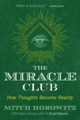 Zázračný klub: Ako sa myšlienky stávajú skutočnosťou - The Miracle Club: How Thoughts Become Reality
