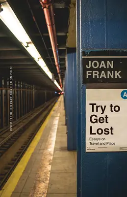 Skúste sa stratiť: Eseje o cestovaní a mieste - Try to Get Lost: Essays on Travel and Place