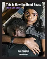 Takto bije srdce: LGBTQ východná Afrika - This Is How the Heart Beats: LGBTQ East Africa