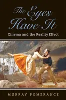 Eyes Have It - Cinema and the Reality Effect