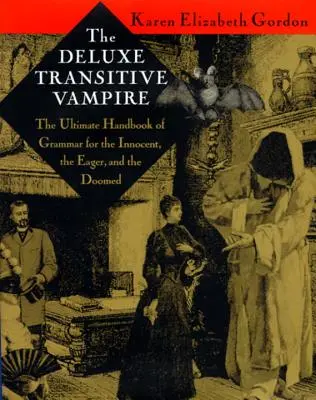 Luxusný prechodný upír: Príručka gramatiky pre nevinných, nedočkavých a odsúdených - The Deluxe Transitive Vampire: A Handbook of Grammar for the Innocent, the Eager, and the Doomed