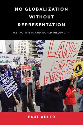 Žiadna globalizácia bez zastúpenia: Americkí aktivisti a nerovnosť vo svete - No Globalization Without Representation: U.S. Activists and World Inequality
