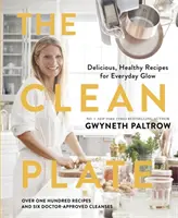 Čistý tanier - Chutné, zdravé recepty pre každodenné rozžiarenie - Clean Plate - Delicious, Healthy Recipes for Everyday Glow