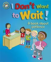 Naše emócie a správanie: Nechcem čakať! Kniha o trpezlivosti - Our Emotions and Behaviour: I Don't Want to Wait!: A book about patience