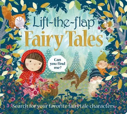 Zdvihnite klapku: Rozprávky: Klapka: Hľadanie obľúbených rozprávkových postáv - Lift the Flap: Fairy Tales: Search for Your Favorite Fairytale Characters