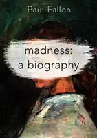 Šialenstvo: Životopis - Madness: A Biography