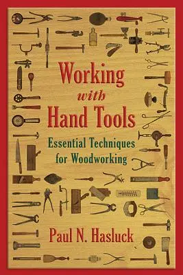 Práca s ručným náradím: Základné techniky pri práci s drevom - Working with Hand Tools: Essential Techniques for Woodworking