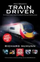 Ako sa stať rušňovodičom - dokonalý sprievodca pre zasvätených - How to Become a Train Driver - the Ultimate Insider's Guide