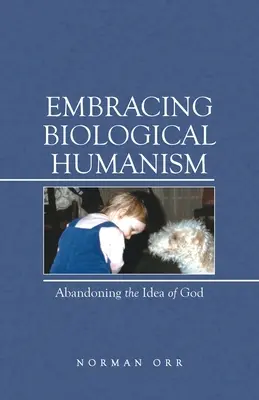 Prijímanie biologického humanizmu: Opustenie idey Boha - Embracing Biological Humanism: Abandoning the Idea of God