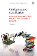 Katalogizácia a klasifikácia: Úvod do štandardov Aacr2, Rda, DDC, LCC, Lcsh a Marc 21 - Cataloguing and Classification: An Introduction to Aacr2, Rda, DDC, LCC, Lcsh and Marc 21 Standards