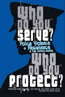 Komu slúžiš, koho chrániš? Policajné násilie a odpor v Spojených štátoch - Who Do You Serve, Who Do You Protect?: Police Violence and Resistance in the United States