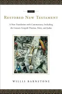 Obnovený Nový zákon: Nový preklad s komentárom, vrátane gnostických evanjelií Tomáš, Mária a Judáš - The Restored New Testament: A New Translation with Commentary, Including the Gnostic Gospels Thomas, Mary, and Judas