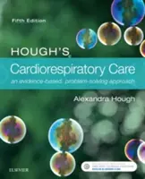 Houghova kardiorespiračná starostlivosť: Harpighova kniha: Prístup k riešeniu problémov založený na dôkazoch (Evidence-Based, Problem-Solving Approach) - Hough's Cardiorespiratory Care: An Evidence-Based, Problem-Solving Approach