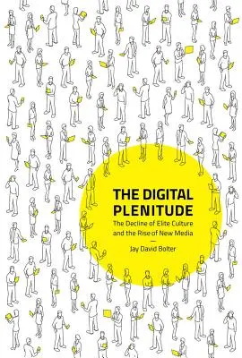 Digitálna hojnosť: Úpadok elitnej kultúry a vzostup nových médií - The Digital Plenitude: The Decline of Elite Culture and the Rise of New Media