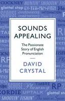 Zvuky sú príťažlivé: Vášnivý príbeh anglickej výslovnosti - Sounds Appealing: The Passionate Story of English Pronunciation