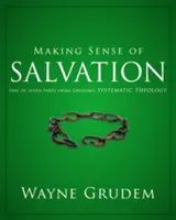 Zmysel spásy, 5: Jedna zo siedmich častí Grudemovej systematickej teológie - Making Sense of Salvation, 5: One of Seven Parts from Grudem's Systematic Theology