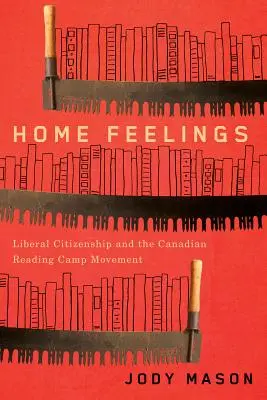 Domáce pocity, 249: Liberálne občianstvo a kanadské hnutie čitateľských táborov - Home Feelings, 249: Liberal Citizenship and the Canadian Reading Camp Movement