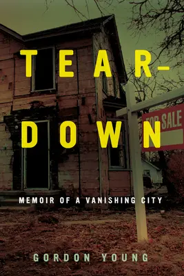 Teardown: Spomienky na zanikajúce mesto - Teardown: Memoir of a Vanishing City