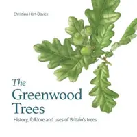 Zelené stromy - História, folklór a prednosti britských stromov - Greenwood trees - History, folklore and virtues of Britain's trees