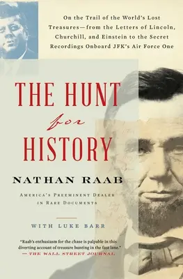 Honba za históriou: Po stopách stratených pokladov sveta - od listov Lincolna, Churchilla a Einsteina po tajné záznamy - The Hunt for History: On the Trail of the World's Lost Treasures-From the Letters of Lincoln, Churchill, and Einstein to the Secret Recordin