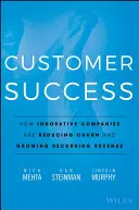 Úspech zákazníka: Ako inovatívne spoločnosti znižujú odchod zákazníkov a zvyšujú opakované príjmy - Customer Success: How Innovative Companies Are Reducing Churn and Growing Recurring Revenue