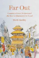 Ďaleko von: Kontrakultúrni hľadači a stretnutie s turistami v Nepále - Far Out: Countercultural Seekers and the Tourist Encounter in Nepal