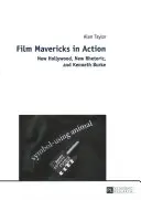 Film Mavericks in Action; New Hollywood, New Rhetoric, and Kenneth Burke