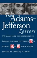 The Adams-Jefferson Letters: Kompletná korešpondencia medzi Thomasom Jeffersonom a Abigail a Johnom Adamsovcami - The Adams-Jefferson Letters: The Complete Correspondence Between Thomas Jefferson and Abigail and John Adams