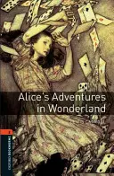 Oxford Bookworms Library: Alice's Adventures in Wonderland (Alicine dobrodružstvá v krajine zázrakov): Level 2: 700-Word Vocabulary - Oxford Bookworms Library: Alice's Adventures in Wonderland: Level 2: 700-Word Vocabulary