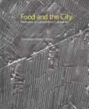 Jedlo a mesto: História kultúry a pestovania - Food and the City: Histories of Culture and Cultivation