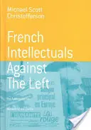 Francúzski intelektuáli proti ľavici: Antitotalitný moment 70. rokov 20. storočia - French Intellectuals Against the Left: The Antitotalitarian Moment of the 1970s