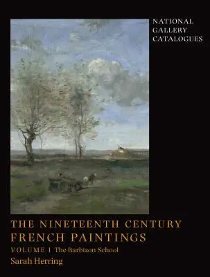 Francúzska maľba devätnásteho storočia: Barbizonská škola - The Nineteenth-Century French Paintings: Volume 1, the Barbizon School