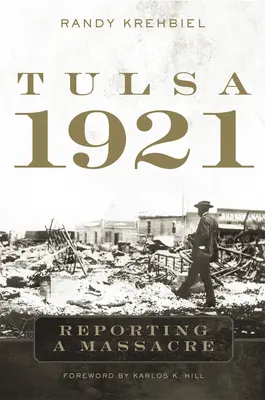 Tulsa, 1921: v roku 1921, reportáž o masakri - Tulsa, 1921: Reporting a Massacre