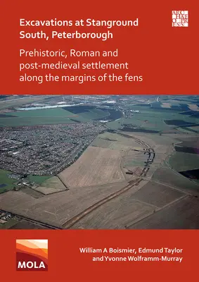 Vykopávky v Stanground South, Peterborough: Prehistorické, rímske a poststredoveké osídlenie pozdĺž okraja Fens - Excavations at Stanground South, Peterborough: Prehistoric, Roman and Post-Medieval Settlement Along the Margins of the Fens