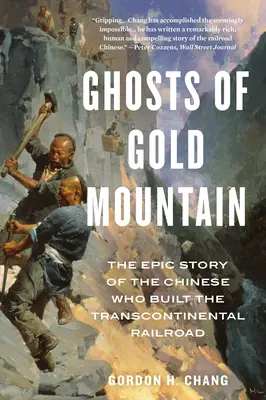 Prízraky Zlatej hory: Epický príbeh Číňanov, ktorí postavili transkontinentálnu železnicu - Ghosts of Gold Mountain: The Epic Story of the Chinese Who Built the Transcontinental Railroad