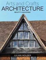 Umelecko-remeselná architektúra: „Prebudenie krásy - Arts and Crafts Architecture: 'Beauty's Awakening'