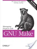 Riadenie projektov pomocou GNU Make - Managing Projects with GNU Make