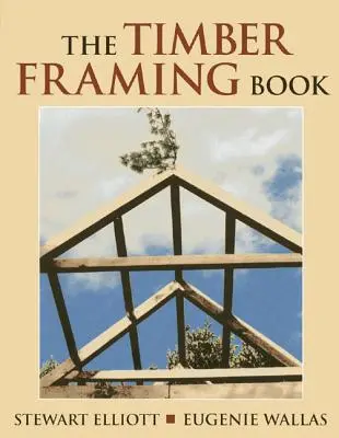 Kniha o drevostavbách - The Timber Framing Book