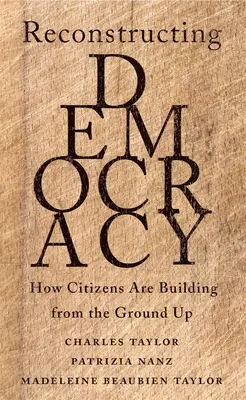 Rekonštrukcia demokracie: Ako občania budujú demokraciu od základov - Reconstructing Democracy: How Citizens Are Building from the Ground Up