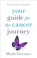 Váš sprievodca na ceste za rakovinou: Cestovateľská príručka: Rakovina a jej liečba - Your Guide for the Cancer Journey: Cancer and Its Treatment