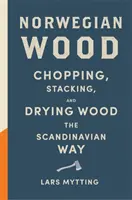 Nórske drevo - Kapesný sprievodca štiepaním, skladaním a sušením dreva na škandinávsky spôsob - Norwegian Wood - The pocket guide to chopping, stacking and drying wood the Scandinavian way