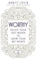 Worthy - Zvýšte svoju sebahodnotu a zväčšite svoj čistý majetok - Worthy - Boost Your Self-Worth to Grow Your Net Worth