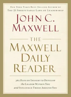 Maxwellova denná čítanka: Maxwellova kniha: 365 dní náhľadov na rozvoj lídra vo vás a ovplyvňovanie ľudí okolo vás - The Maxwell Daily Reader: 365 Days of Insight to Develop the Leader Within You and Influence Those Around You